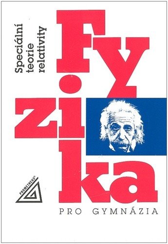 Fyzika pro gymnázia - Speciální teorie relativity – Bartuška Karel