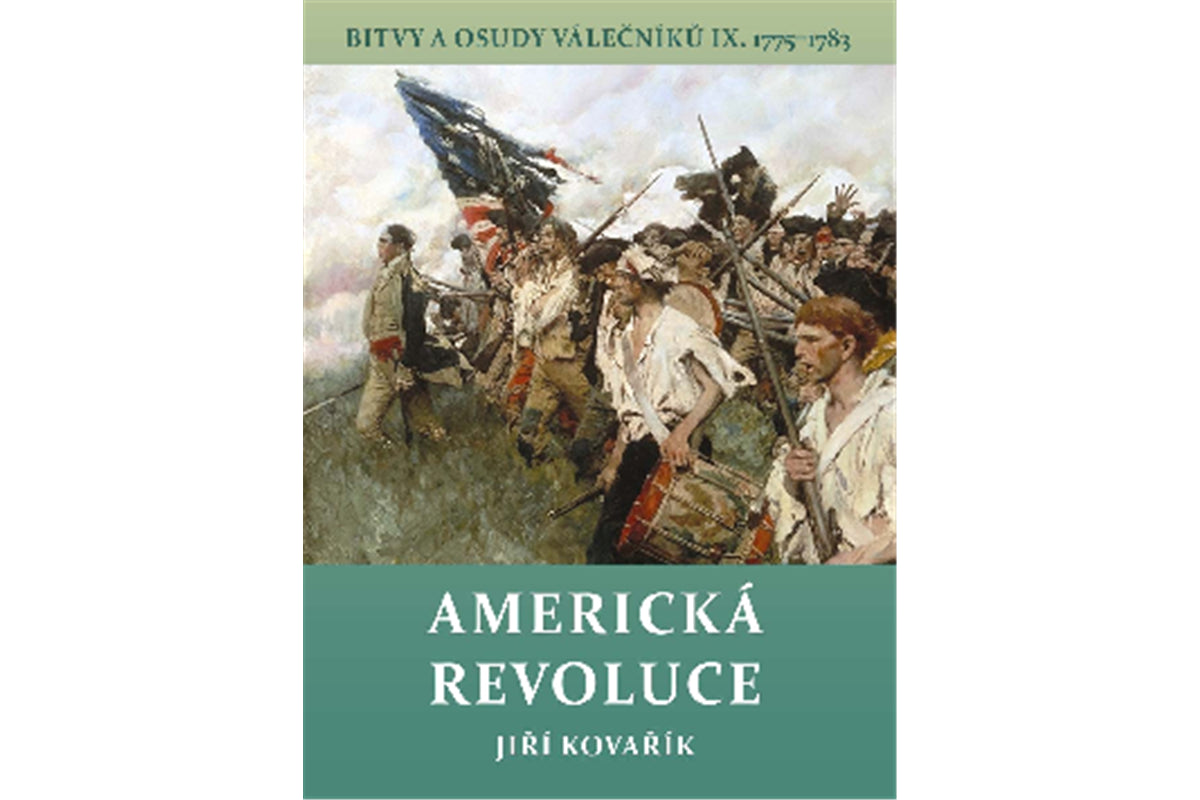 Americká revoluce - Bitvy a osudy válečníků IX 1775-1783 – Kovařík Jiří