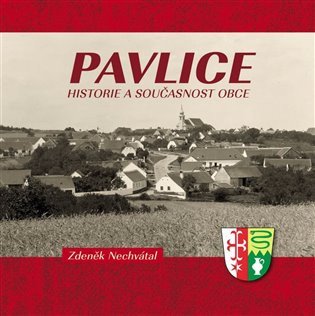 Pavlice - Historie a současnost obce – Nechvátal Zdeněk