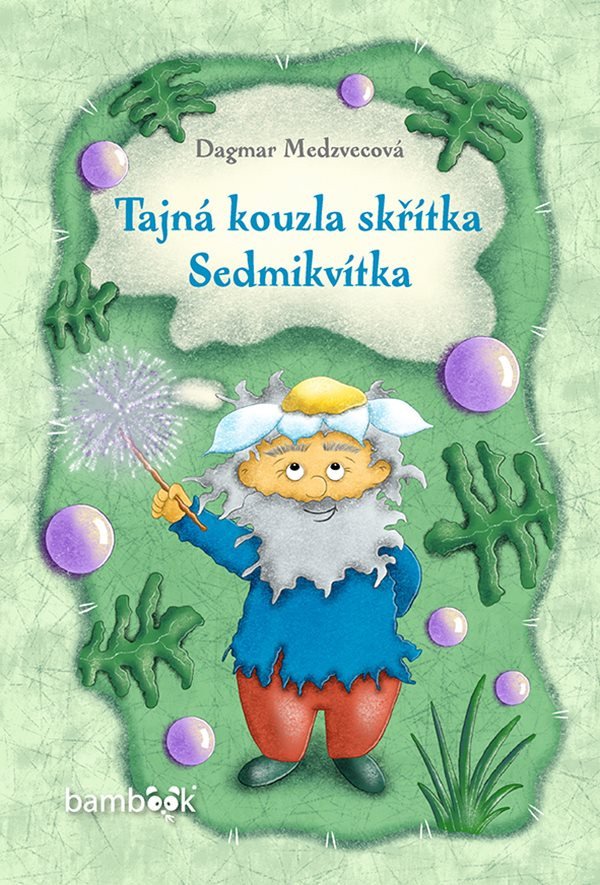 Tajná kouzla skřítka Sedmikvítka – Medzvecová Dagmar