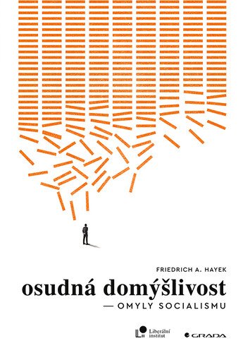 Osudná domýšlivost - Omyly socialismu – Hayek Friedrich August