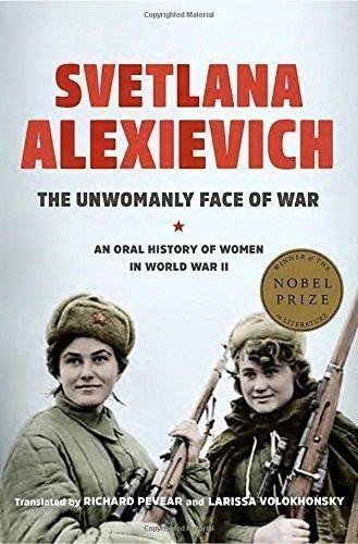 The Unwomanly Face of War An Oral History of Women in World War II – Alexijevičová Světlana