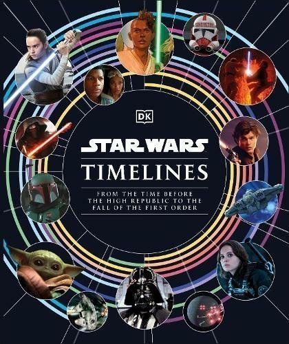 Star Wars Timelines From the Time Before the High Republic to the Fall of the First Order – Baver Kristin