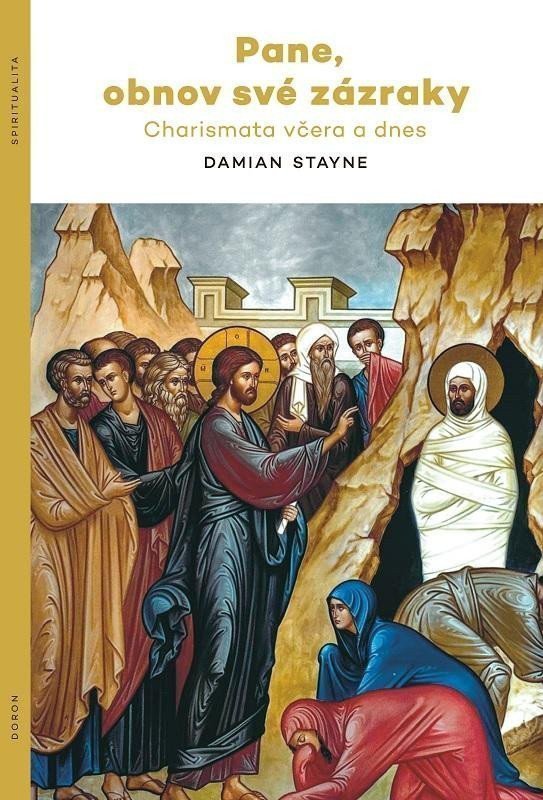 Pane obnov své zázraky - Charismata včera a dnes – Stayne Damian