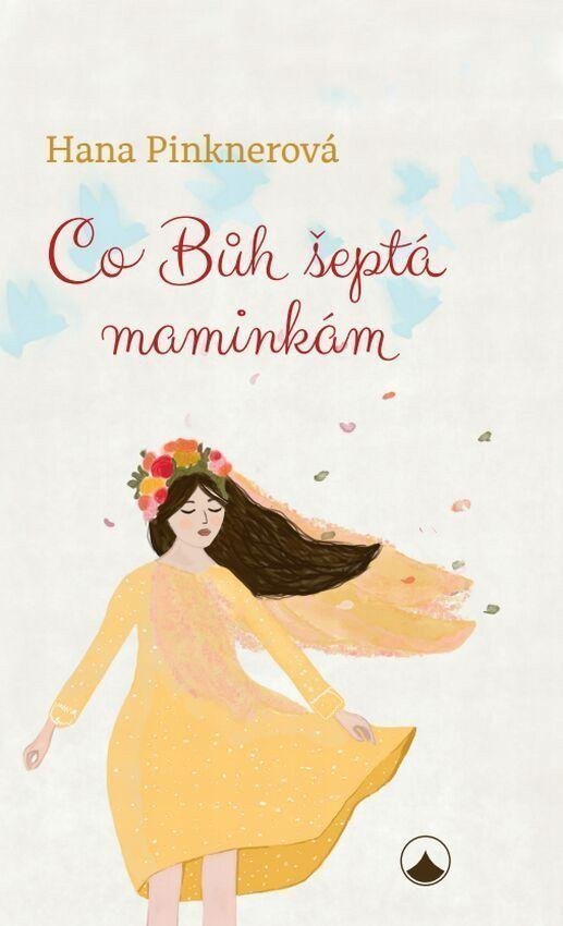 Co Bůh šeptá maminkám – Pinknerová Hana