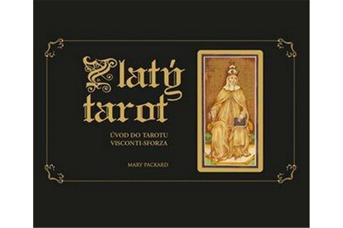 Zlatý tarot - Úvod do tarotu Visconti-Sforza – Packard Mary