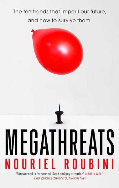 Megathreats : Ten Dangerous Trends that Imperil Our Future, and How to Survive Them – Roubini Nouriel (2022)