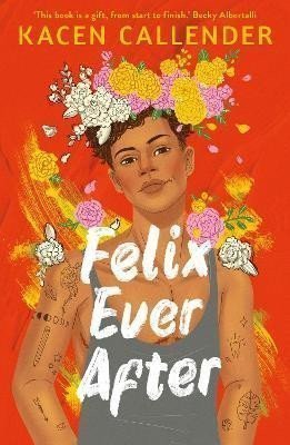 Felix Ever After – Callender Kacen