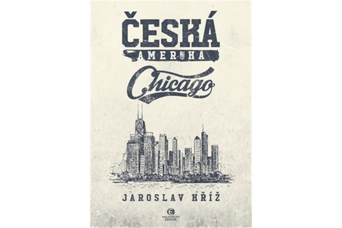 Česká Amerika - Chicago – Kříž Jaroslav