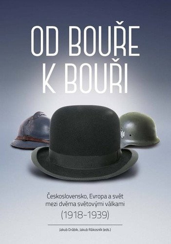 Od bouře k bouři - Československo Evropa a svět mezi dvěma světovými válkami 1918-1939 – Rákosník Jakub