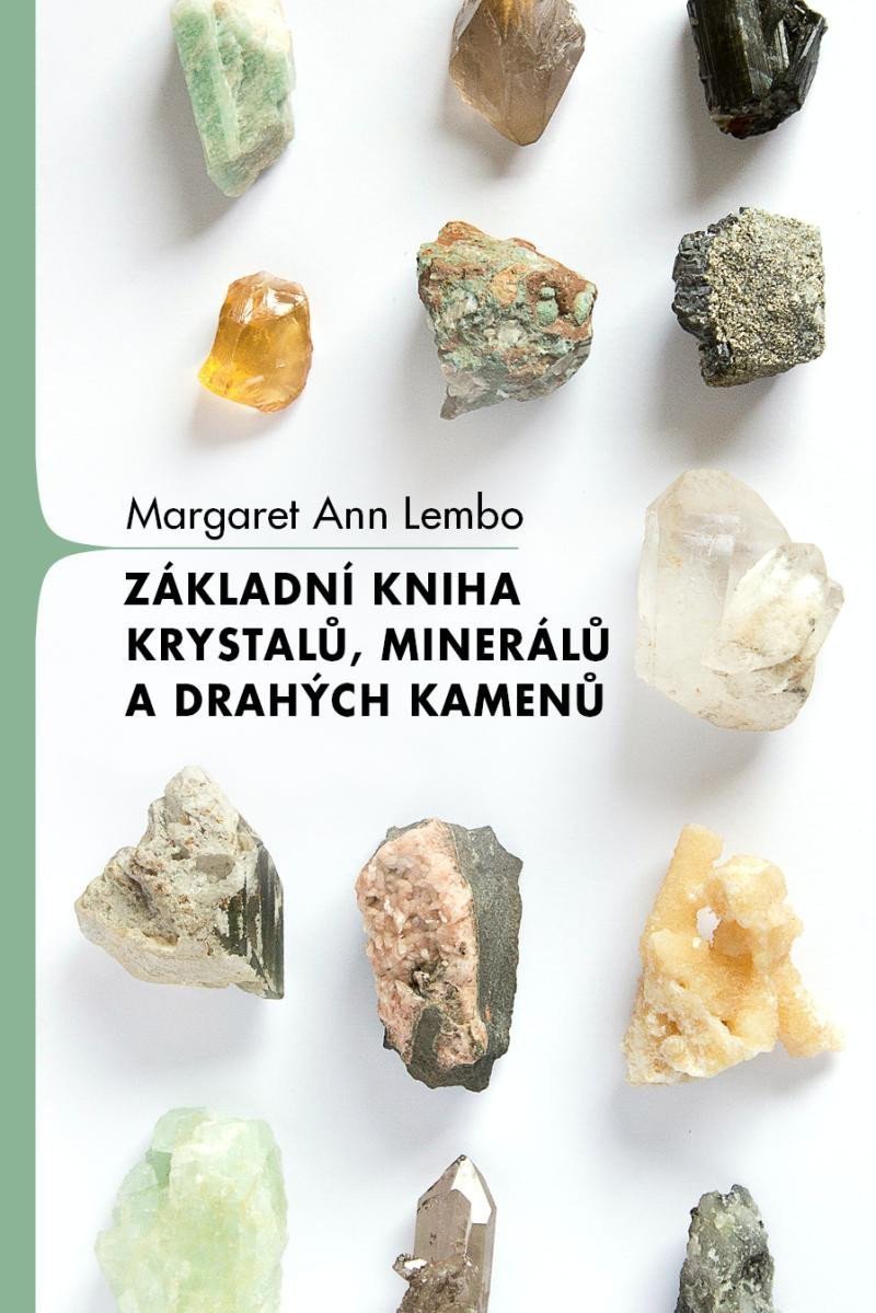 Základní kniha krystalů minerálů a drahých kamenů – Lembo Margaret Ann