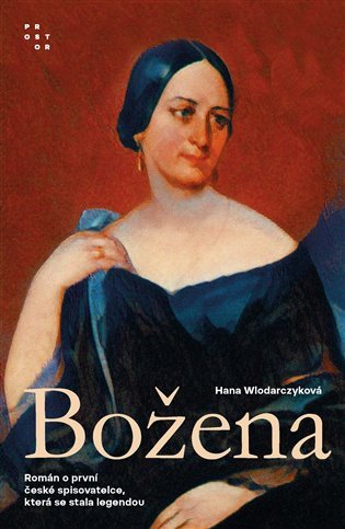 Božena - Román o první české spisovatelce která se stala legendou – Wlodarczyková Hana