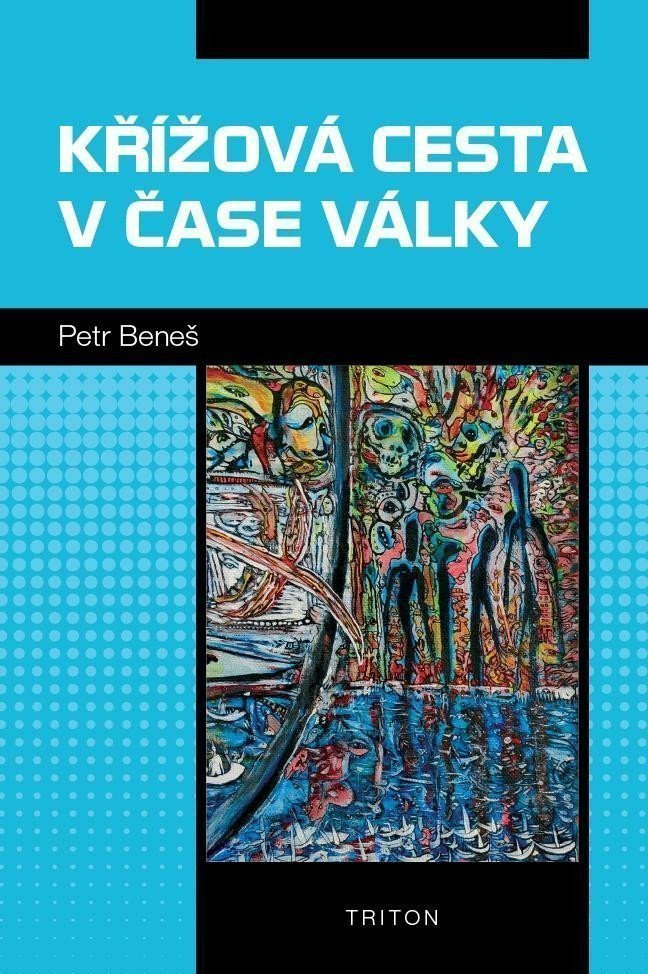 Křížová cesta v čase války – Beneš Petr