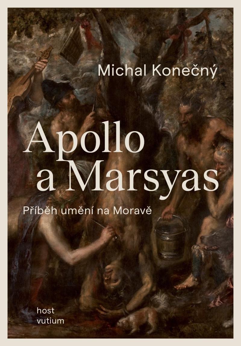 Apollo a Marsyas - Příběh umění na Moravě – Konečný Michal