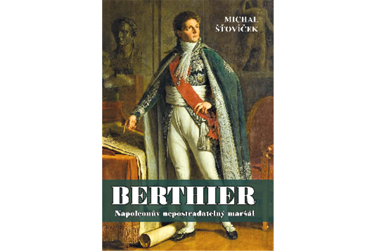 Berthier - Napoleonův nepostradatelný maršál – Šťovíček Michal
