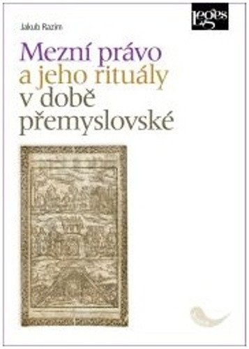 Mezní právo a jeho rituály v době přemyslovské – Razim Jakub
