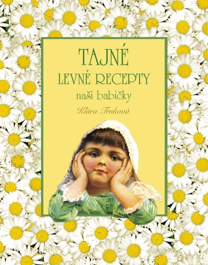Tajné levné recepty naší babičky – Trnková Klára