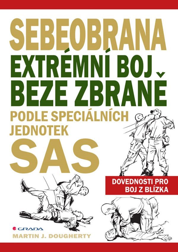Sebeobrana - Extrémní boj beze zbraně podle speciálních jednotek SAS – Dougherty Martin J