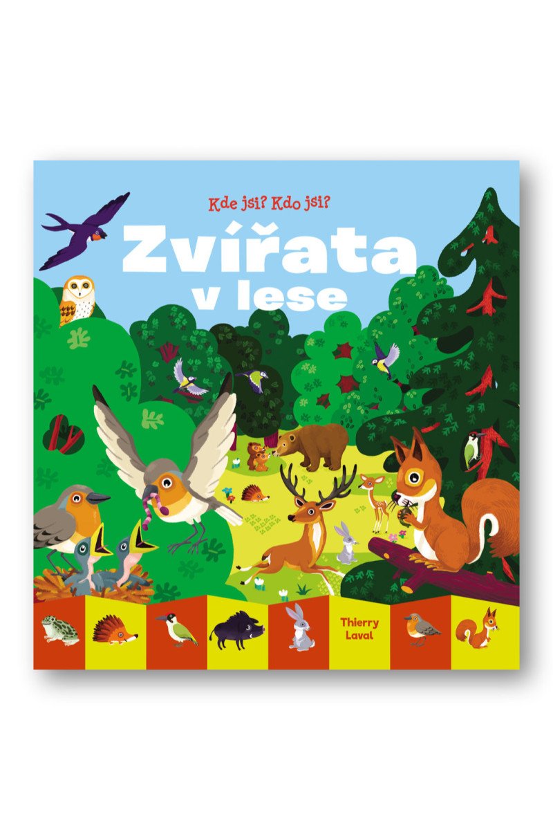 Kde jsi Kdo jsi Zvířata v lese – Laval Thierry