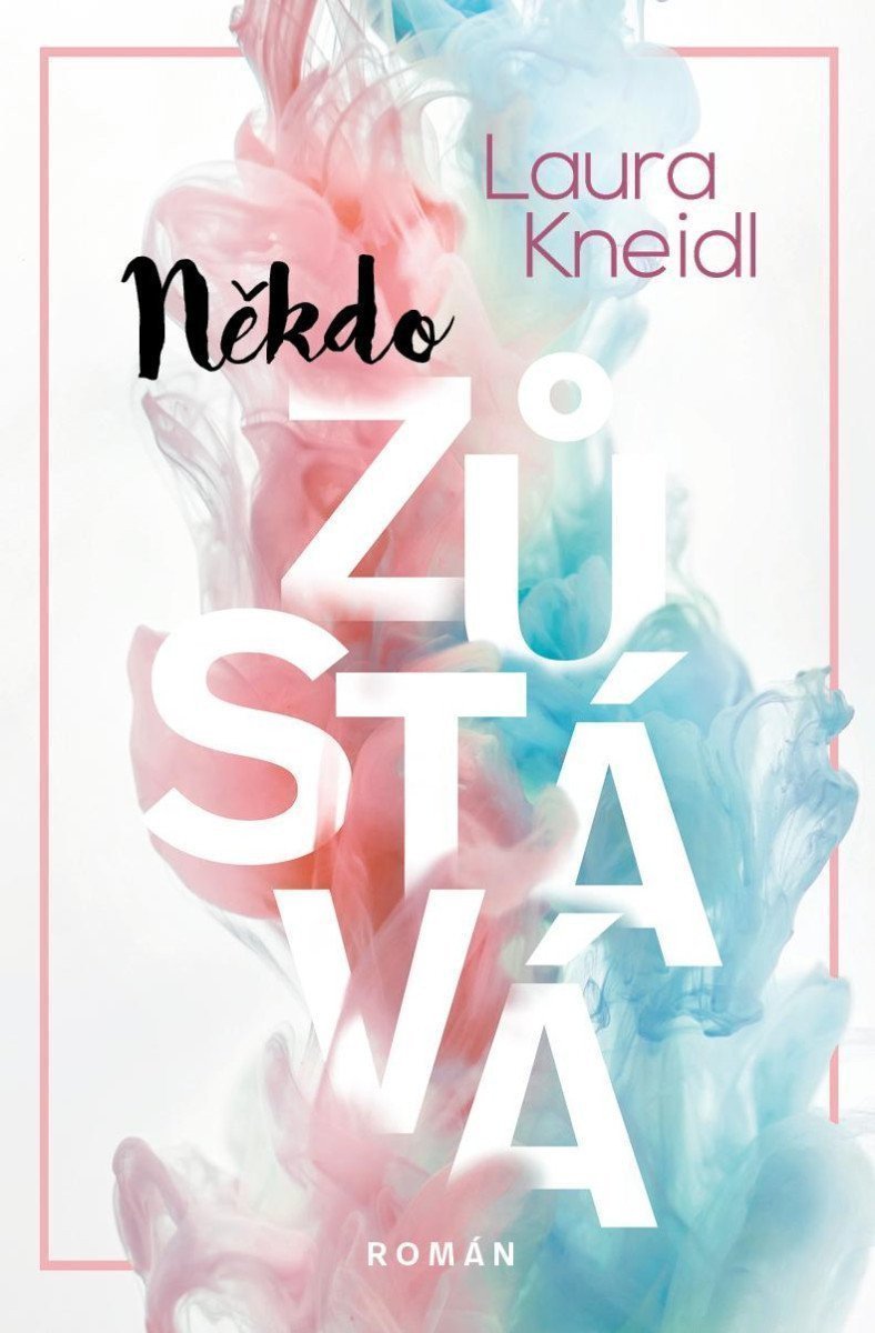 Někdo zůstává – Kneidl Laura
