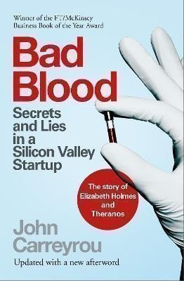 Bad Blood : Secrets and Lies in a Silicon Valley Startup – Carreyrou John (2022)