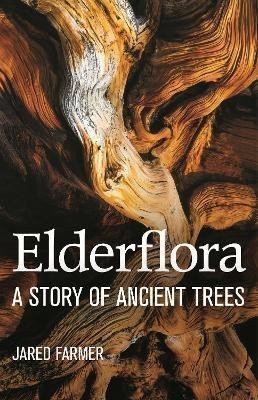 Elderflora A Modern History of Ancient Trees – Farmer Jared