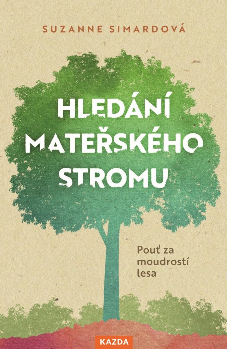 Hledání mateřského stromu - Pouť za moudrostí lesa – Simardová Suzanne