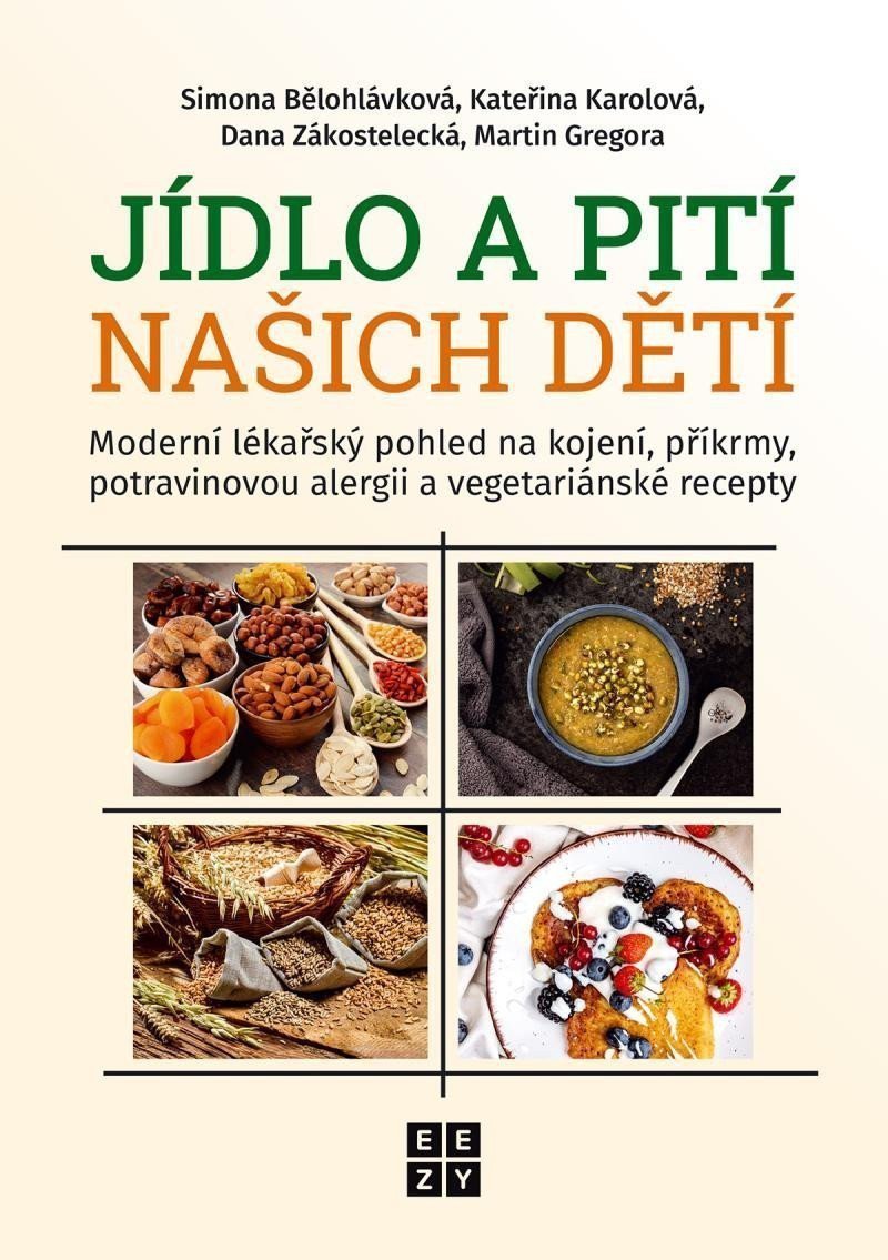 Jídlo a pití našich dětí - Moderní lékařský pohled na kojení příkrmy potravinovou alergii a vegetariánské recepty – Bělohlávková Simona