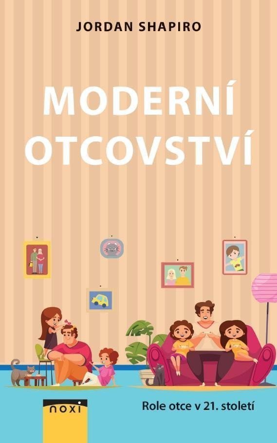Moderní otcovství - Role otce v 21 století – Shapiro Jordan