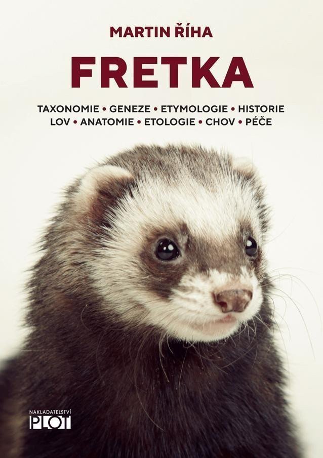 Fretka - Toxonomie Geneze Etymologie Historie Lov Anatomie Etologie Chov Péče – Říha Martin