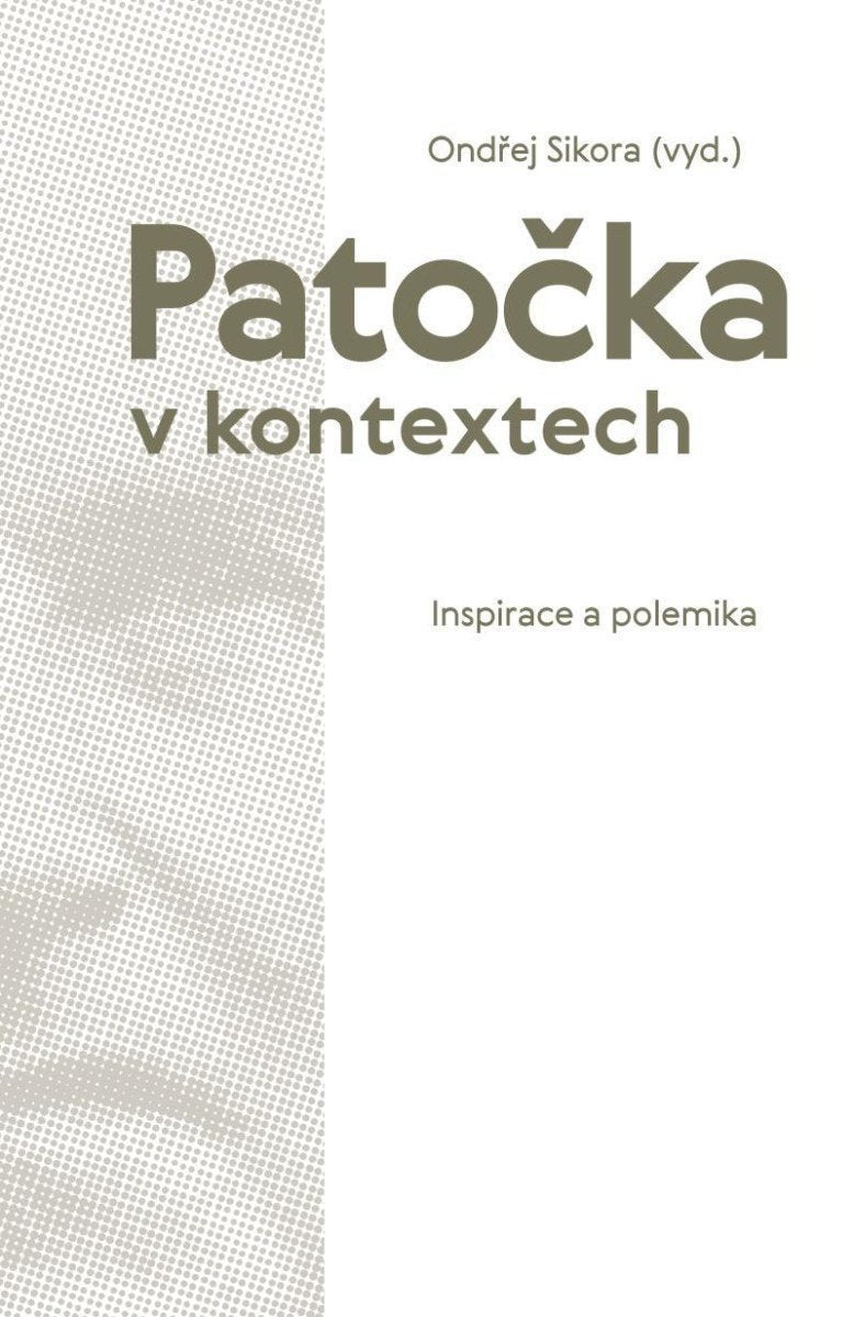 Patočka v kontextech - Inspirace a polemika – Sikora Ondřej