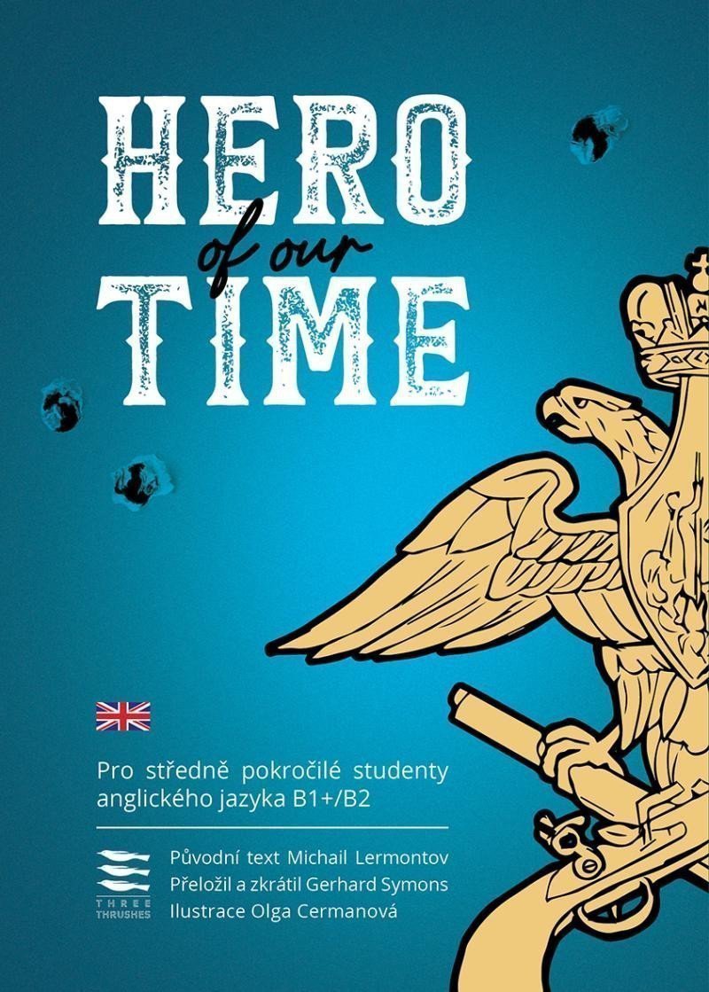 Hero of Our Time Pro středně pokročilé studenty anglického jazyka B1B2 – Lermontov Michail