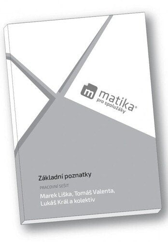 Matika pro spolužáky Základní poznatky - Pracovní sešit – Liška Marek