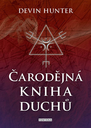 Čarodějná kniha duchů Objevte cesty duchů a ovládněte umění přikazovat a ovlivňovat – Hunter Devin