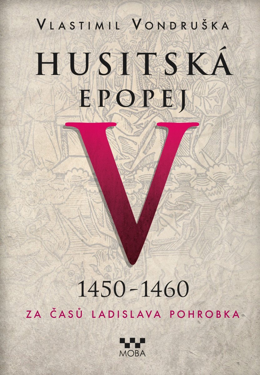 Husitská epopej V 1450 -1460 - Za časů Ladislava Pohrobka – Vondruška Vlastimil