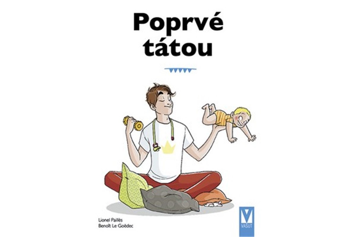 Poprvé tátou - Průvodce pro novopečené tatínky – Pailles Lione