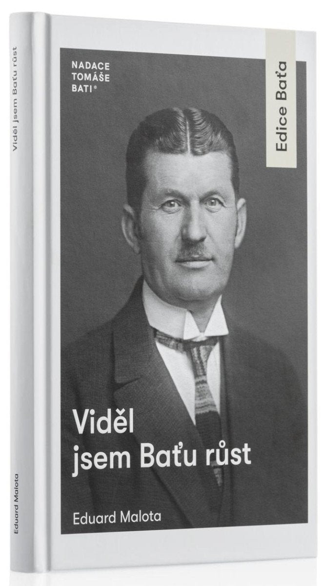 Viděl jsem Baťu růst – Malota Eduard