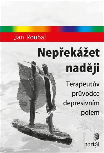 Nepřekážet naději - Terapeutův průvodce depresivním polem – Roubal Jan