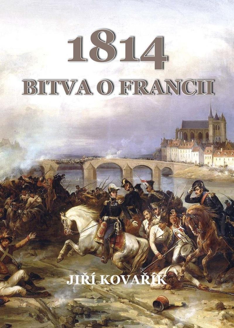 Bitva o Francii 1814 – Kovařík Jiří