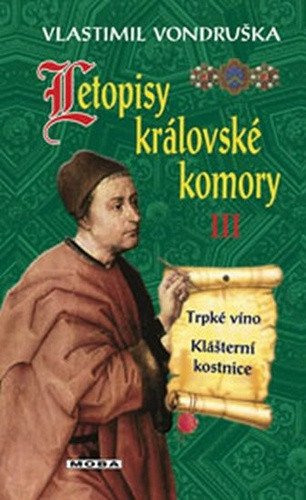 Letopisy královské komory III. - Trpké víno / Klášterní kostnice – Vondruška Vlastimil (2022)