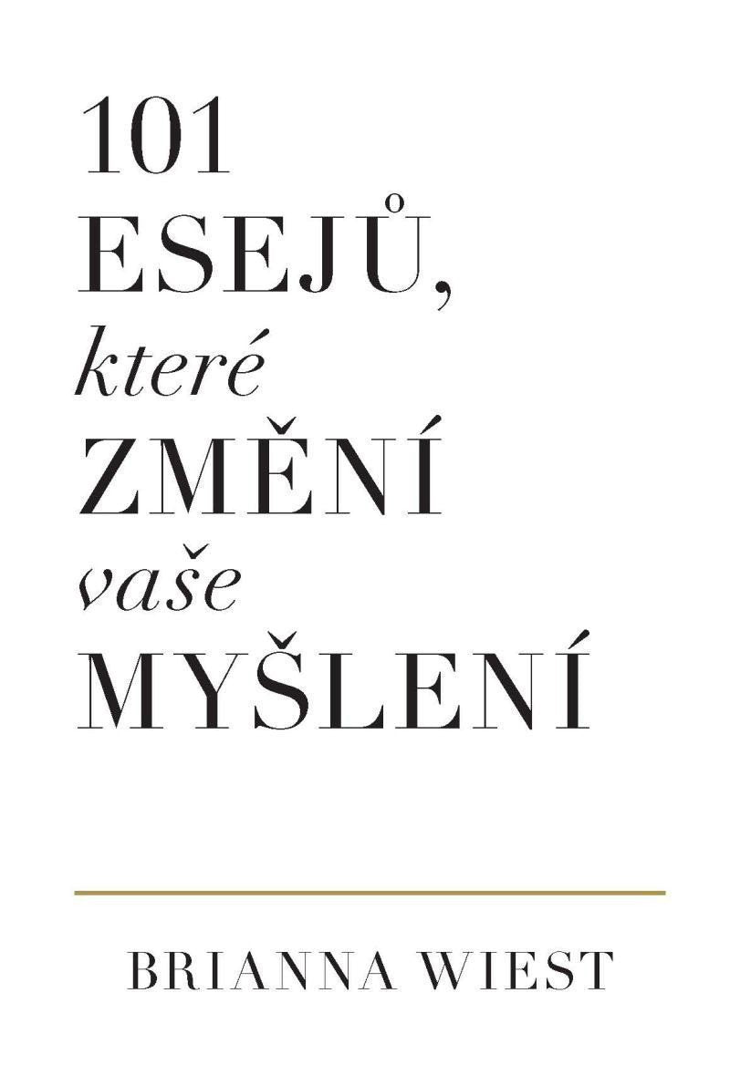 101 esejů které změní vaše myšlení – Wiest Brianna
