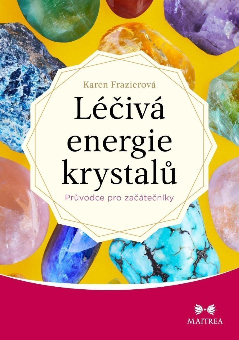 Léčivá energie krystalů - Průvodce pro začátečníky – Frazierová Karen