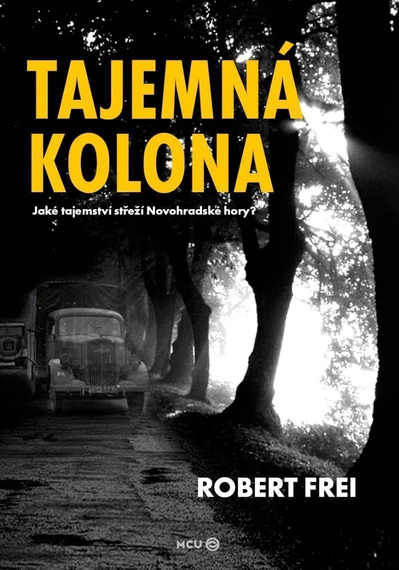 Tajemná kolona - Jaké tajemství střeží Novohradské hory – Frei Robert