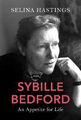 Sybille Bedford An Appetite for Life – Hastings Selina