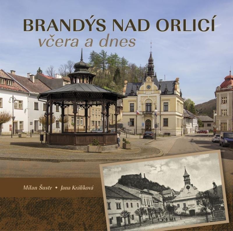 Brandýs nad Orlicí včera a dnes – Šustr Milan