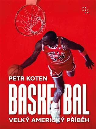 Basketbal - Velký americký příběh – Koten Petr