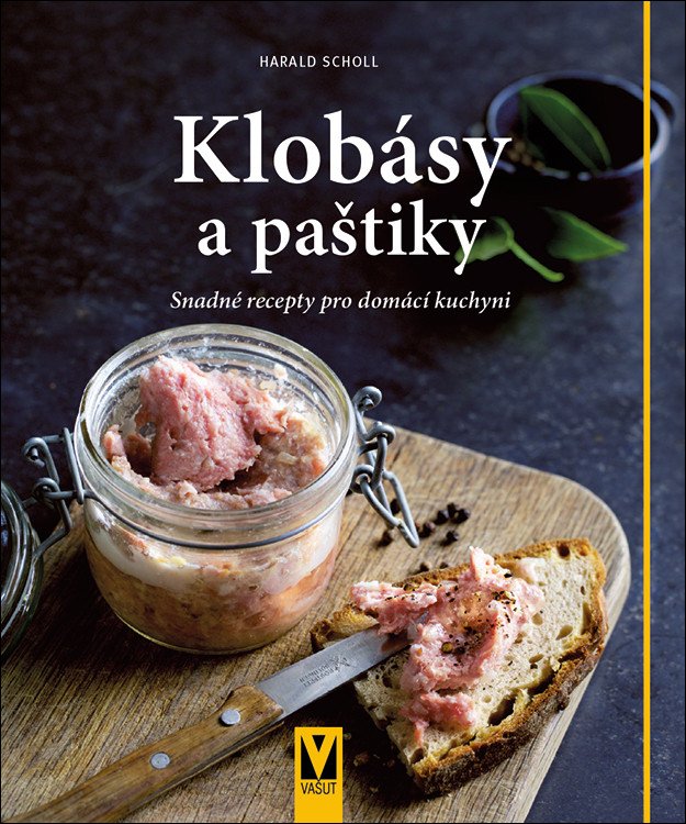 Klobásy a paštiky - Snadné recepty pro domácí kuchyni – Scholl Harald