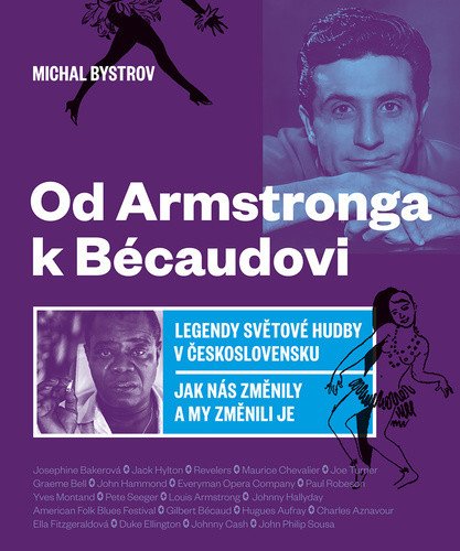 Od Amstronga k Bécaudovi - Legendy světové hudby v Československu Jak nás změnily a my změnili je – Bystrov Michal