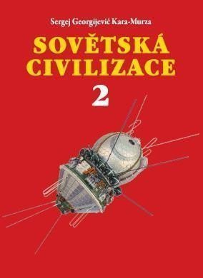 Sovětská civilizace 2 – Kara-Murza Sergej Georgijevič