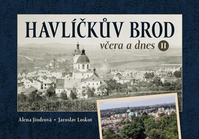 Havlíčkův Brod včera a dnes II – Loskot Jaroslav